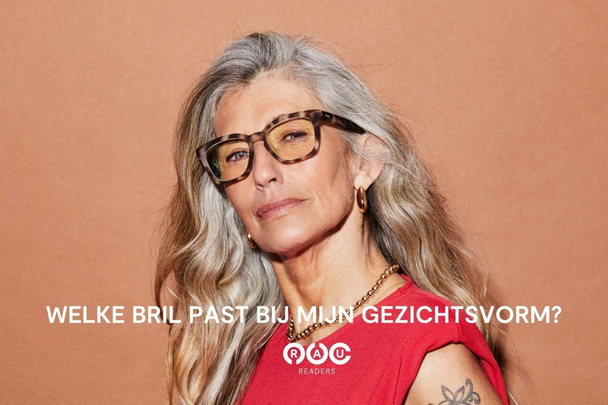 Welke bril past bij mijn gezichtsvorm? - RAU Readers