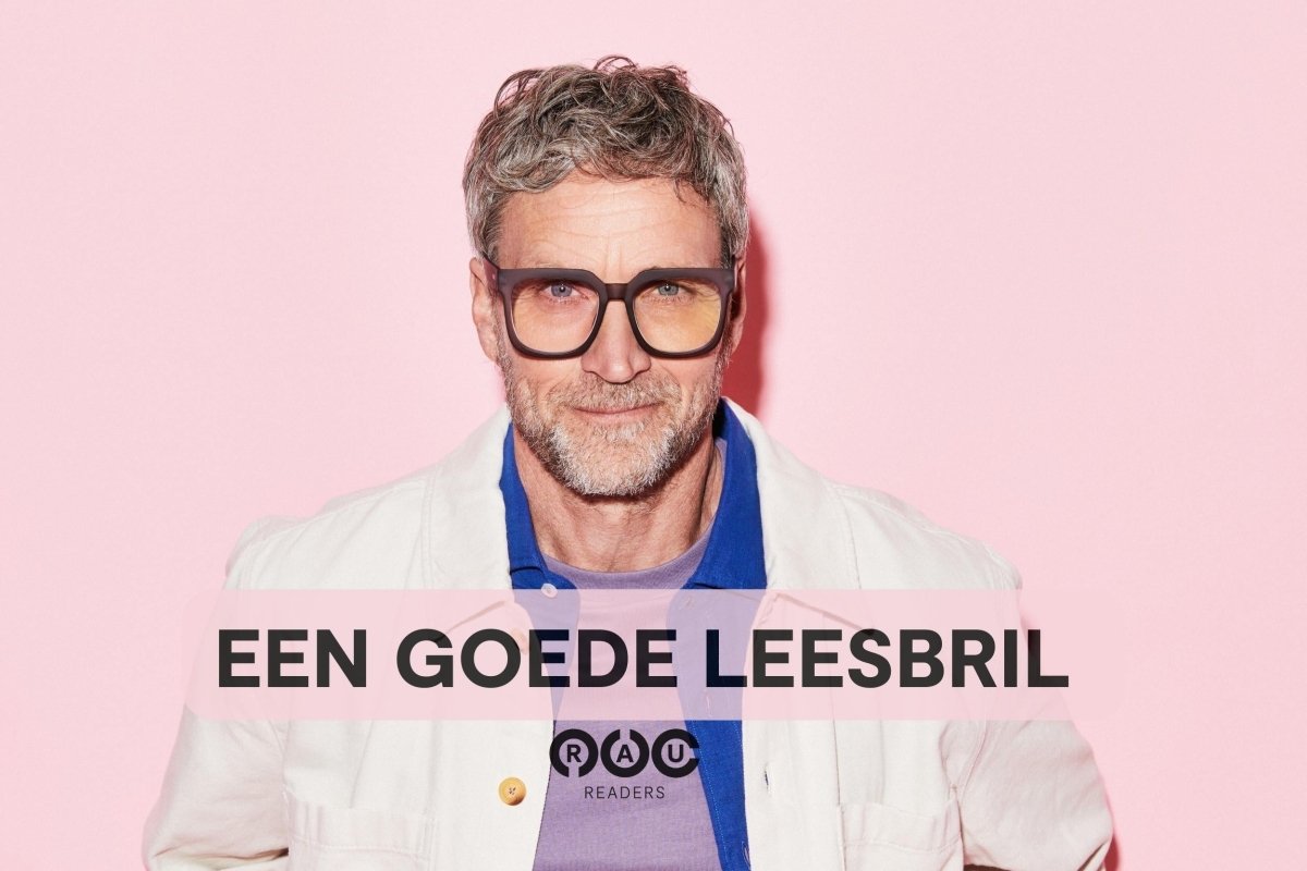 De voordelen van het dragen van een goede leesbril: - RAU Readers