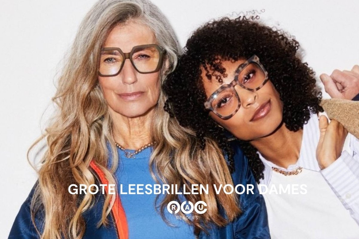 Grote leesbril voor dames: RAU is Trendy, Stijlvol en Functioneel - RAU Readers
